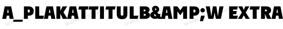 a_PlakatTitulB&W ExtraBold字体转换